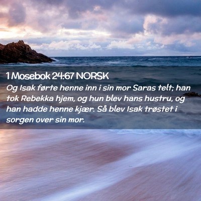 Picture 02 - 1 Mosebok 24:67 NORSK - Og Isak førte henne inn i sin mor Saras telt; - Bible Verse Picture
