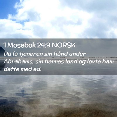 Picture 02 - 1 Mosebok 24:9 NORSK - Da la tjeneren sin hånd under Abrahams, sin - Bible Verse Picture