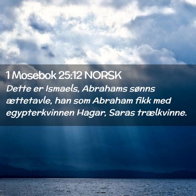 Picture 02 - 1 Mosebok 25:12 NORSK - Dette er Ismaels, Abrahams sønns ættetavle, han - Bible Verse Picture