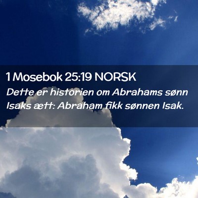 Picture 02 - 1 Mosebok 25:19 NORSK - Dette er historien om Abrahams sønn Isaks ætt: - Bible Verse Picture