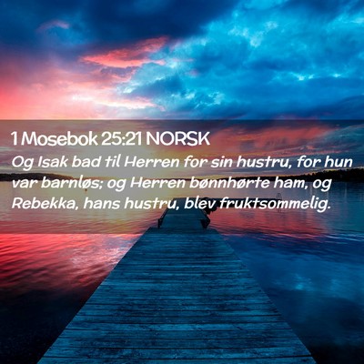 Picture 02 - 1 Mosebok 25:21 NORSK - Og Isak bad til Herren for sin hustru, for hun - Bible Verse Picture