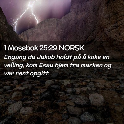 Picture 02 - 1 Mosebok 25:29 NORSK - Engang da Jakob holdt på å koke en velling, kom - Bible Verse Picture