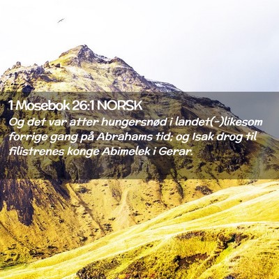 Picture 02 - 1 Mosebok 26:1 NORSK - Og det var atter hungersnød i landet(-)likesom - Bible Verse Picture