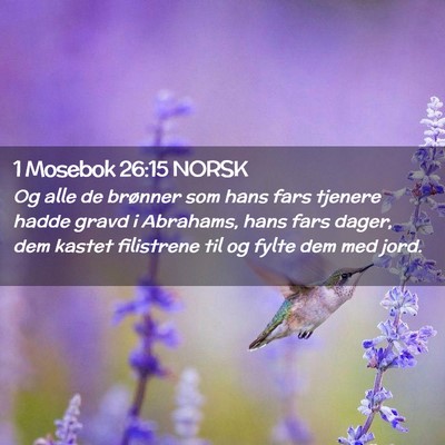 Picture 02 - 1 Mosebok 26:15 NORSK - Og alle de brønner som hans fars tjenere hadde - Bible Verse Picture