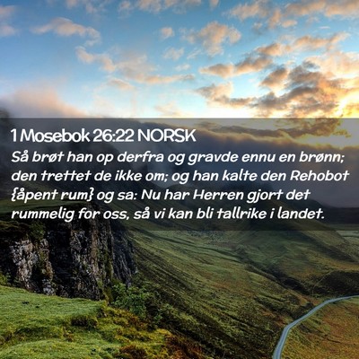 Picture 02 - 1 Mosebok 26:22 NORSK - Så brøt han op derfra og gravde ennu en brønn; - Bible Verse Picture