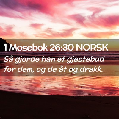 Picture 02 - 1 Mosebok 26:30 NORSK - Så gjorde han et gjestebud for dem, og de åt og - Bible Verse Picture