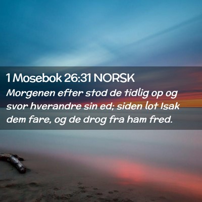 Picture 02 - 1 Mosebok 26:31 NORSK - Morgenen efter stod de tidlig op og svor - Bible Verse Picture