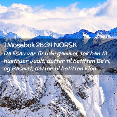 Picture 02 - 1 Mosebok 26:34 NORSK - Da Esau var firti år gammel, tok han til - Bible Verse Picture