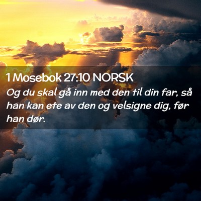 Picture 02 - 1 Mosebok 27:10 NORSK - Og du skal gå inn med den til din far, så han - Bible Verse Picture