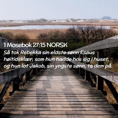 Picture 02 - 1 Mosebok 27:15 NORSK - Så tok Rebekka sin eldste sønn Esaus - Bible Verse Picture