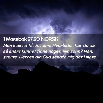 Picture 02 - 1 Mosebok 27:20 NORSK - Men Isak sa til sin sønn: Hvorledes har du da - Bible Verse Picture