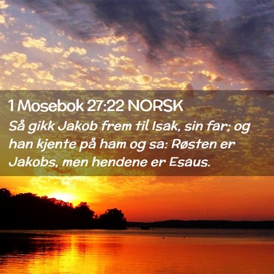 Picture 02 - 1 Mosebok 27:22 NORSK - Så gikk Jakob frem til Isak, sin far; og han - Bible Verse Picture