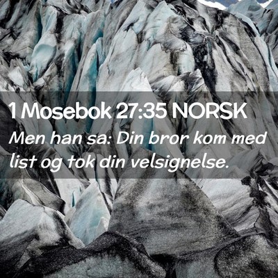 Picture 02 - 1 Mosebok 27:35 NORSK - Men han sa: Din bror kom med list og tok din - Bible Verse Picture