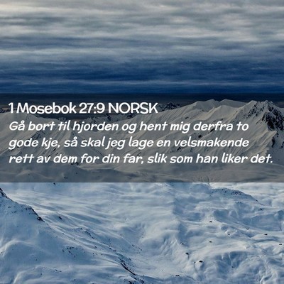 Picture 02 - 1 Mosebok 27:9 NORSK - Gå bort til hjorden og hent mig derfra to gode - Bible Verse Picture