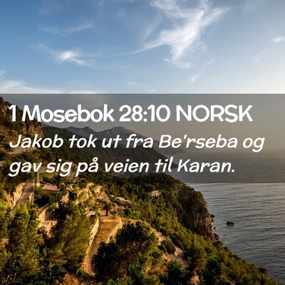 Picture 02 - 1 Mosebok 28:10 NORSK - Jakob tok ut fra Be'rseba og gav sig på veien - Bible Verse Picture