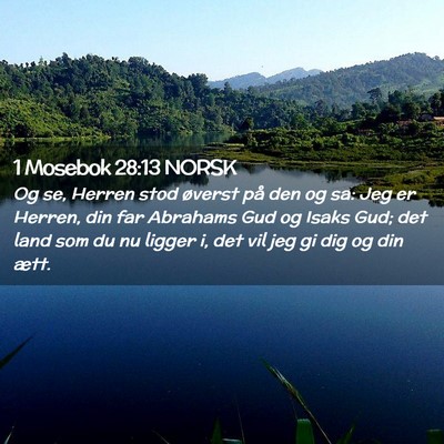 Picture 02 - 1 Mosebok 28:13 NORSK - Og se, Herren stod øverst på den og sa: Jeg er - Bible Verse Picture