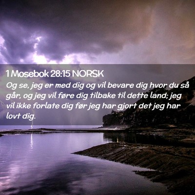 Picture 02 - 1 Mosebok 28:15 NORSK - Og se, jeg er med dig og vil bevare dig hvor du - Bible Verse Picture