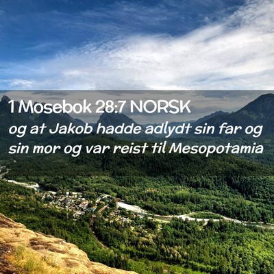 Picture 02 - 1 Mosebok 28:7 NORSK - og at Jakob hadde adlydt sin far og sin mor og - Bible Verse Picture
