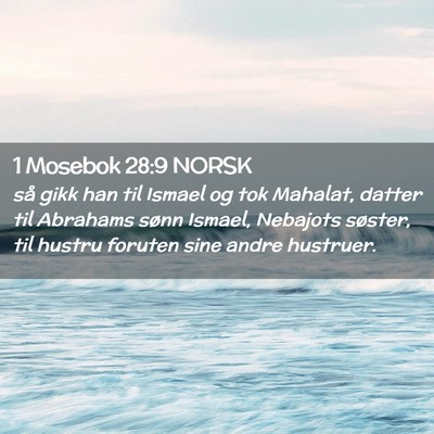 Picture 02 - 1 Mosebok 28:9 NORSK - så gikk han til Ismael og tok Mahalat, datter - Bible Verse Picture