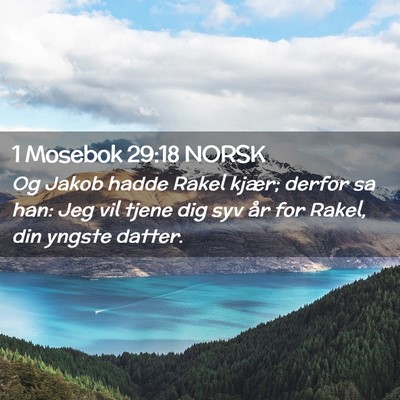 Picture 02 - 1 Mosebok 29:18 NORSK - Og Jakob hadde Rakel kjær; derfor sa han: Jeg - Bible Verse Picture