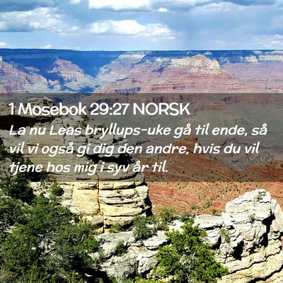 Picture 02 - 1 Mosebok 29:27 NORSK - La nu Leas bryllups-uke gå til ende, så vil vi - Bible Verse Picture