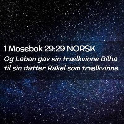 Picture 02 - 1 Mosebok 29:29 NORSK - Og Laban gav sin trælkvinne Bilha til sin datter - Bible Verse Picture