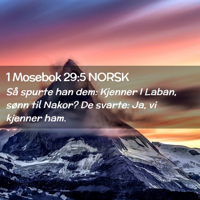 Picture 02 - 1 Mosebok 29:5 NORSK - Så spurte han dem: Kjenner I Laban, sønn til - Bible Verse Picture