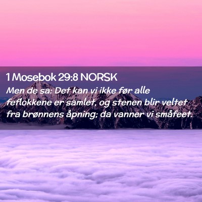 Picture 02 - 1 Mosebok 29:8 NORSK - Men de sa: Det kan vi ikke før alle feflokkene - Bible Verse Picture