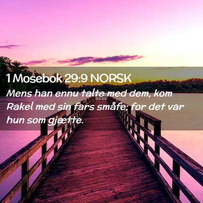 Picture 02 - 1 Mosebok 29:9 NORSK - Mens han ennu talte med dem, kom Rakel med sin - Bible Verse Picture