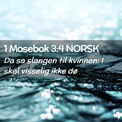 Picture 02 - 1 Mosebok 3:4 NORSK - Da sa slangen til kvinnen: I skal visselig ikke - Bible Verse Picture