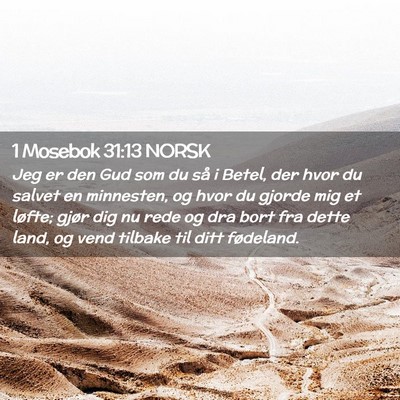 Picture 02 - 1 Mosebok 31:13 NORSK - Jeg er den Gud som du så i Betel, der hvor du - Bible Verse Picture