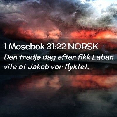 Picture 02 - 1 Mosebok 31:22 NORSK - Den tredje dag efter fikk Laban vite at Jakob var - Bible Verse Picture