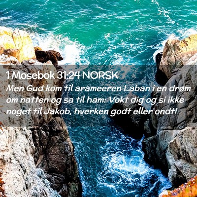 Picture 02 - 1 Mosebok 31:24 NORSK - Men Gud kom til arameeren Laban i en drøm om - Bible Verse Picture