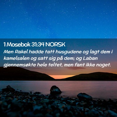 Picture 02 - 1 Mosebok 31:34 NORSK - Men Rakel hadde tatt husgudene og lagt dem i - Bible Verse Picture