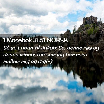Picture 02 - 1 Mosebok 31:51 NORSK - Så sa Laban til Jakob: Se, denne røs og denne - Bible Verse Picture