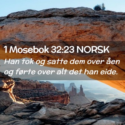 Picture 02 - 1 Mosebok 32:23 NORSK - Han tok og satte dem over åen og førte over alt - Bible Verse Picture