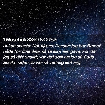Picture 02 - 1 Mosebok 33:10 NORSK - Jakob svarte: Nei, kjære! Dersom jeg har funnet - Bible Verse Picture