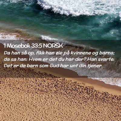 Picture 02 - 1 Mosebok 33:5 NORSK - Da han så op, fikk han øie på kvinnene og - Bible Verse Picture