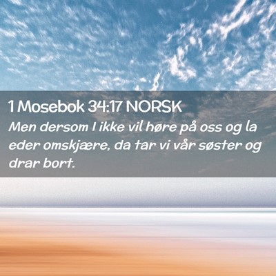 Picture 02 - 1 Mosebok 34:17 NORSK - Men dersom I ikke vil høre på oss og la eder - Bible Verse Picture