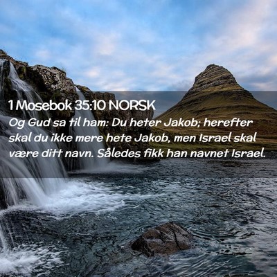 Picture 02 - 1 Mosebok 35:10 NORSK - Og Gud sa til ham: Du heter Jakob; herefter skal - Bible Verse Picture