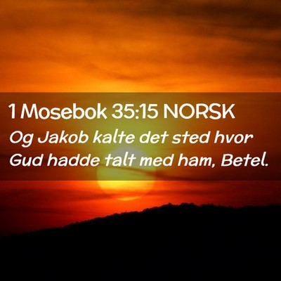 Picture 02 - 1 Mosebok 35:15 NORSK - Og Jakob kalte det sted hvor Gud hadde talt med - Bible Verse Picture