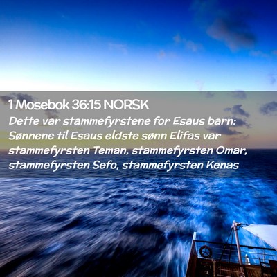 Picture 02 - 1 Mosebok 36:15 NORSK - Dette var stammefyrstene for Esaus barn: Sønnene - Bible Verse Picture