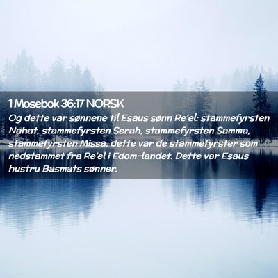 Picture 02 - 1 Mosebok 36:17 NORSK - Og dette var sønnene til Esaus sønn Re'el: - Bible Verse Picture