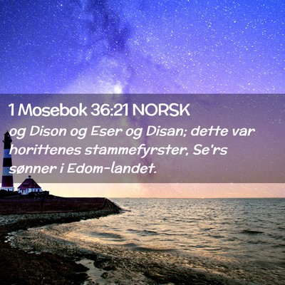Picture 02 - 1 Mosebok 36:21 NORSK - og Dison og Eser og Disan; dette var horittenes - Bible Verse Picture