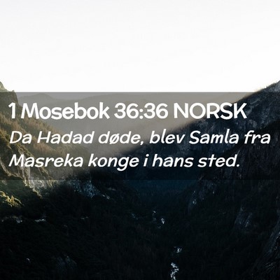 Picture 02 - 1 Mosebok 36:36 NORSK - Da Hadad døde, blev Samla fra Masreka konge i - Bible Verse Picture