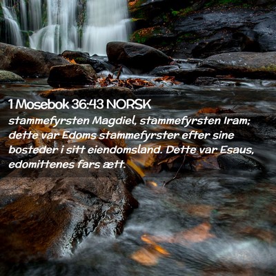 Picture 02 - 1 Mosebok 36:43 NORSK - stammefyrsten Magdiel, stammefyrsten Iram; dette - Bible Verse Picture