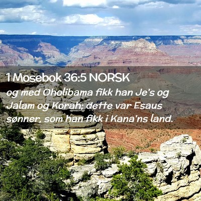 Picture 02 - 1 Mosebok 36:5 NORSK - og med Oholibama fikk han Je's og Jalam og Korah; - Bible Verse Picture