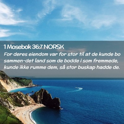 Picture 02 - 1 Mosebok 36:7 NORSK - For deres eiendom var for stor til at de kunde bo - Bible Verse Picture