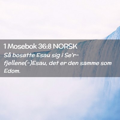 Picture 02 - 1 Mosebok 36:8 NORSK - Så bosatte Esau sig i Se'r-fjellene(-)Esau, det - Bible Verse Picture