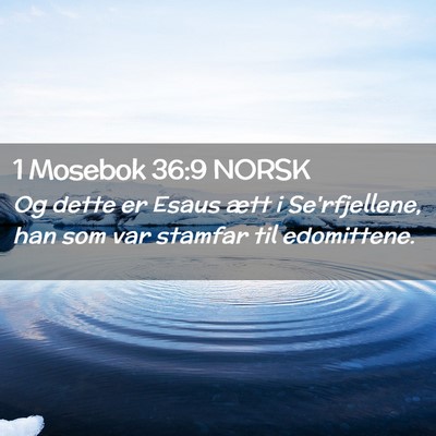 Picture 02 - 1 Mosebok 36:9 NORSK - Og dette er Esaus ætt i Se'rfjellene, han som - Bible Verse Picture